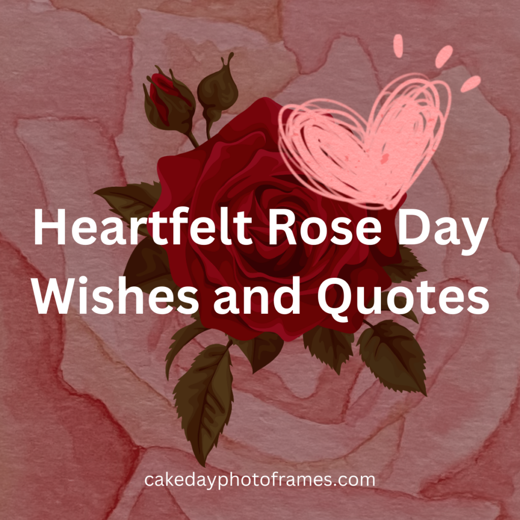 Express Your Love with Heartfelt Rose Day Wishes and Quotes