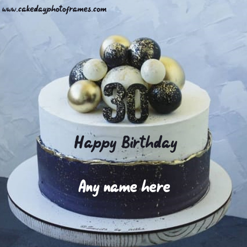 30th Birthday Wishes Cake With Name Edit Cakedayphotoframes