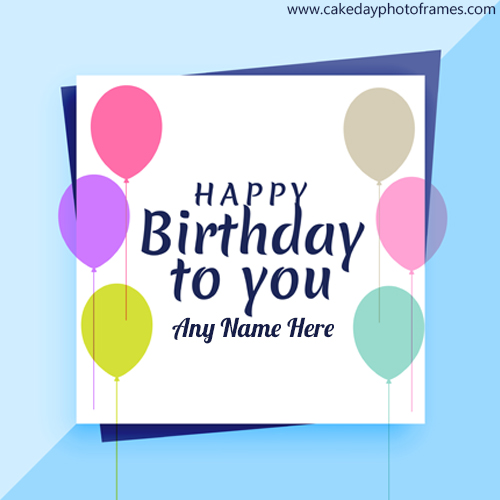 Greeting card happy birthday card with name edit | cakedayphotoframes