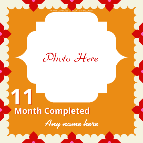 Happy 11 month complete card with name and photo edit cakedayphotoframes