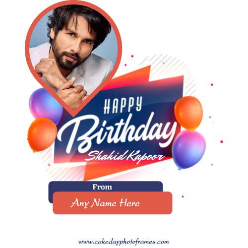 Shahid Kapoor Birthday Card with Name Edit