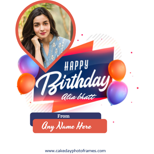 Alia Bhatt birthday wishes greeting card with name pic