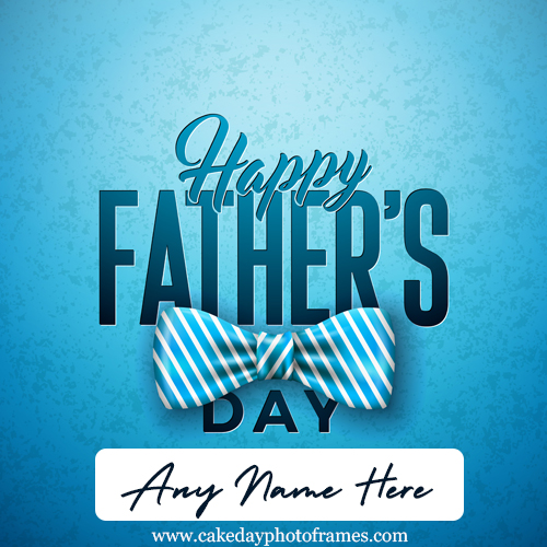 Happy father’s Day wish card with name Pic free Edit