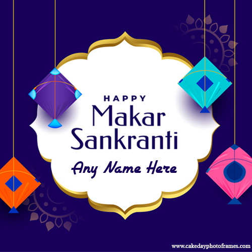 Happy Makar Sankranti greeting card with name edit | cakedayphotoframes