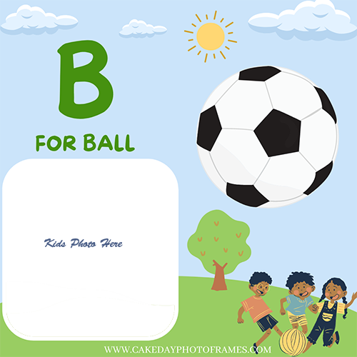 B for Ball kids learing photo frame with a photo editor