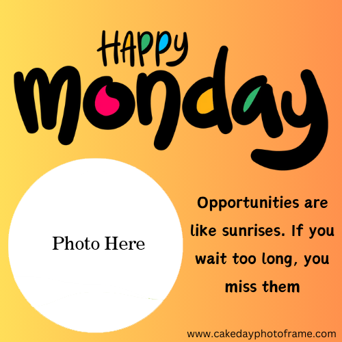 Send Free Happy Monday Wishing Cards Online - Add Photo Without Charges