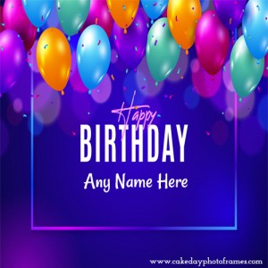 happy birthday wishes greeting card with name edit pic