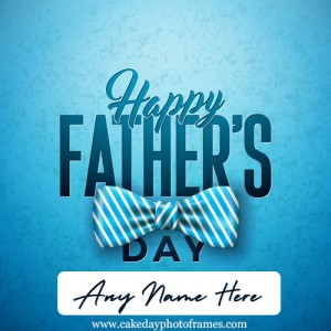 Happy father’s Day wish card with name Pic free Edit