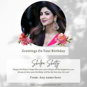 Shilpa Shetty birthday wishes greeting card with name pic