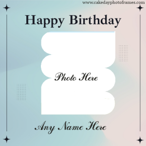 Happy Birthday Wishes Card Photo Frame With Name editor