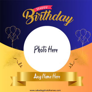 happy birthday photo frame with name and pic edit online free